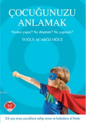 Çocuğunuzu Anlamak; 2- 6 yaş arası çocuklara sahip anne ve babalara el kitabı