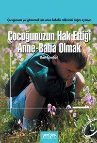 Çocuğunuzun Hak Ettiği Anne Baba Olmak