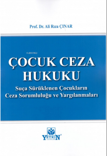 Çocuk Ceza Hukuku ;Suça Sürüklenen Çocukların Ceza Sorumluluğu ve Yargılanmaları
