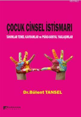 Çocuk Cinsel İstismarı; Tanımlar Temel Kavramlar ve Psiko-sosyal Yaklaşımlar