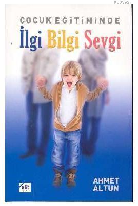 Çocuk Eğitiminde İlgi Bilgi Sevgi