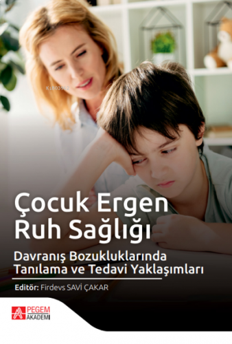 Çocuk Ergen Ruh Sağlığı ve Davranış Bozukluklarında Tanılama ve Tedavi Yaklaşımları