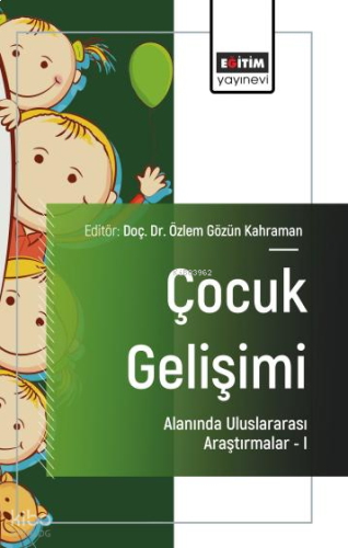 Çocuk Gelişimi Alanında Uluslararası Araştırmalar –I