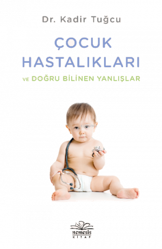 Çocuk Hastalıkları ve Doğru Bilinen Yanlışlar