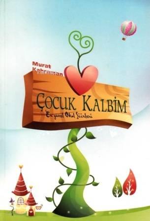 Çocuk Kalbim; En Güzel Okul Şiirleri