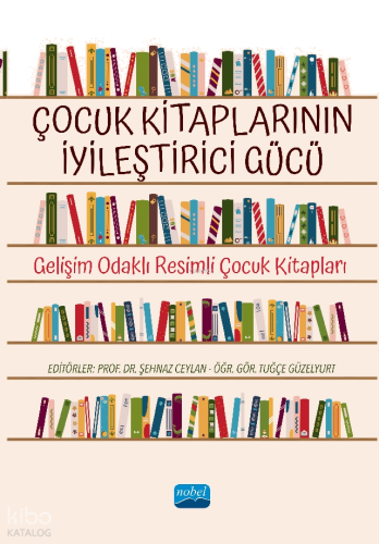 Çocuk Kitaplarının İyileştirici Gücü;Gelişim Odaklı Resimli Çocuk Kitapları