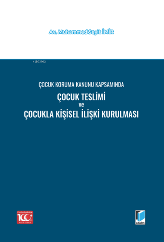 Çocuk Koruma Kanunu Kapsamında Çocuk Teslimi ve Çocukla Kişisel İlişki Kurulması