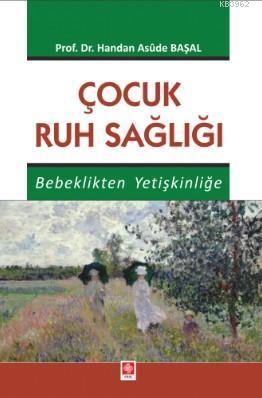 Çocuk Ruh Sağlığı Bebeklikten Yetişkinliğe