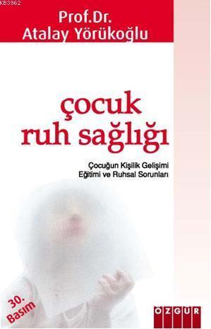 Çocuk Ruh Sağlığı; Çocuğun Kişilik Gelişimi Eğitimi ve Ruhsal Sorunları