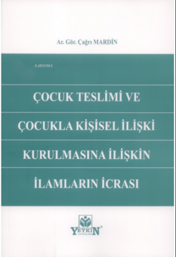 Çocuk Teslimi ve Çocukla Kişisel İlişki Kurulmasına İlişkin İlamların İcrası