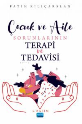 Çocuk ve Aile Sorunlarının Terapi ve Tedavisi