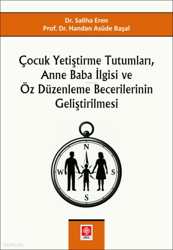 Çocuk Yetiştirme Tutumları, Anne Baba İlgisi ve Öz Düzenleme Becerilerinin Geliştirilmesi