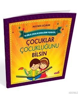 Çocuklar Çocukluğunu Bilsin; Bu Şiirler Çocuklar Çocukluğunu Yaşasın Diye