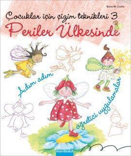 Çocuklar İçin Çizim Teknikleri 3; Periler Ülkesinde