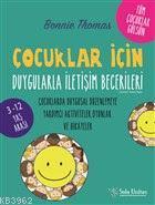 Çocuklar İçin Duygularla İletişim Becerileri; Çocuklarda Duygusal Düzenlemeye Yardımcı Aktiviteler, Oyunlar ve Hikayeler