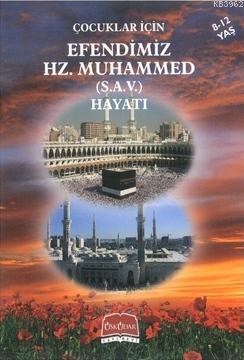 Çocuklar İçin Efendimiz Hz. Muhammed (s.a.v)'in Hayatı (8-12 Yaş)