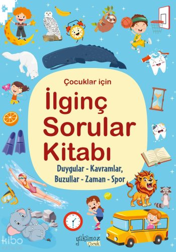 Çocuklar İçin İlginç Sorular Kitabı;Duygular - Kavramlar - Buzullar - Zaman - Spor