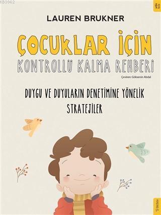 Çocuklar İçin Kontrollü Kalma Rehberi; Duygu ve Duyuların Denetimine Yönelik Stratejiler