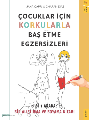Çocuklar için Korkularla Baş Etme Egzersizleri;2’i 1 Arada: Bir Alıştırma ve Boyama Kitabı
