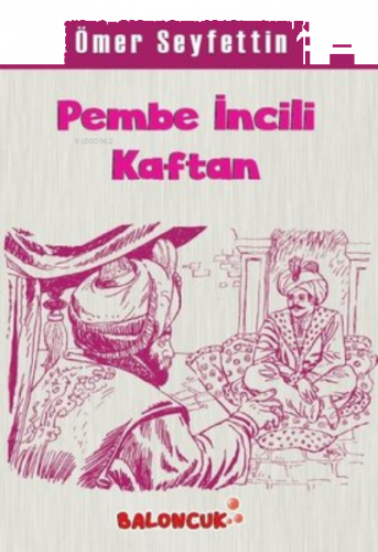 Çocuklar İçin Ömer Seyfettinden Seçmeler - Pembe İncili Kaftan