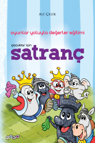 Çocuklar İçin Satranç;Oyunlar Yoluyla Değerler Eğitimi