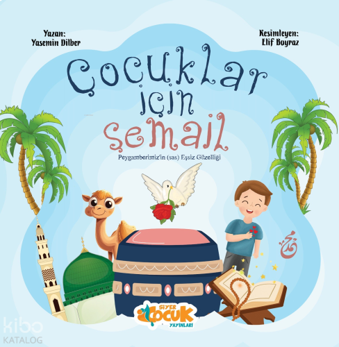 Çocuklar için Şemail Peygamberimiz'in (sas) Eşsiz Güzellikleri