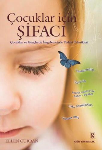 Çocuklar İçin Şifacı; Çocuklar ve Gençlerde  İmgelemelerle Tedavi Teknikleri