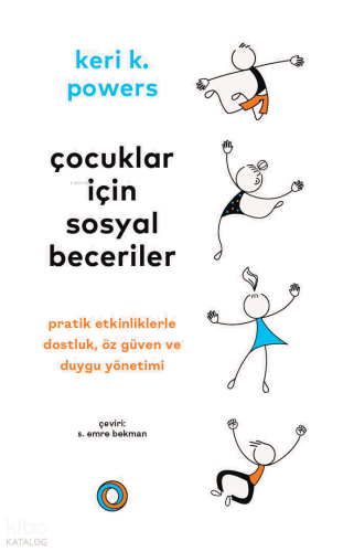 Çocuklar İçin Sosyal Beceriler ;Pratik Etkinliklerle Dostluk, Öz Güven ve Duygu Yönetimi