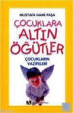 Çocuklara Altın Öğütler; Çocukların Vazifeleri