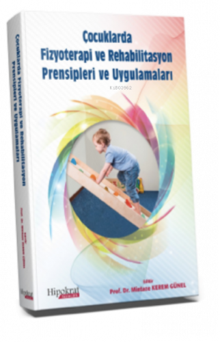 Çocuklarda Fizyoterapi ve Rehabilitasyon Prensipleri ve Uygulamaları