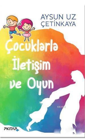 Çocuklarla İletişim ve Oyun