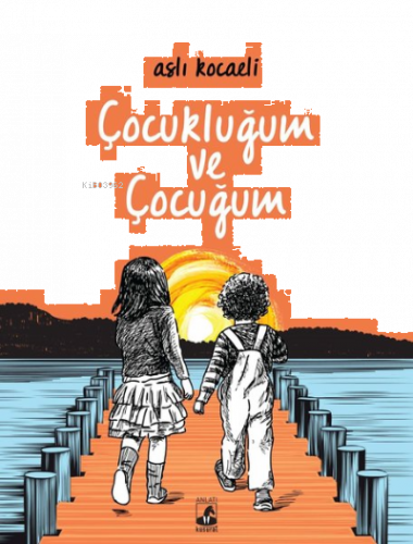 Çocukluğum ve Çocuğum