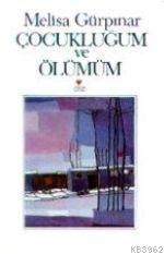 Çocukluğum ve Ölümüm