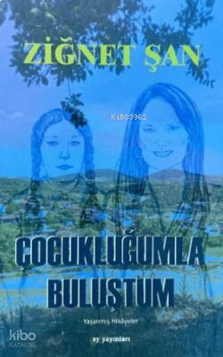 Çocukluğumla Buluştum