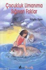 Çocukluk Limanıma Sığınan Foklar