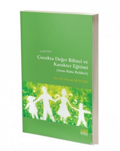 Çocukta Değer Bilinci ve Karakter Eğitimi ( Anne-Baba Rehberi )