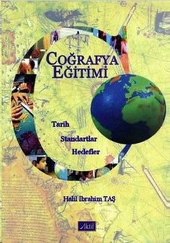 Coğrafya Eğitimi; Tarih - Standartlar - Hedefler