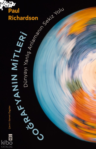 Coğrafyanın Mitleri - Dünyayı Yanlış Anlamanın Sekiz Yolu