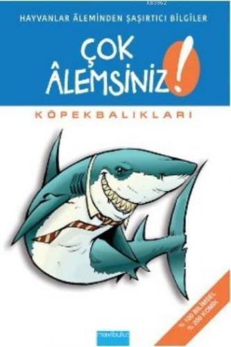 Çok Alemsiniz - Köpekbalıkları; Hayvanlar Aleminden Şaşırtıcı Bilgiler