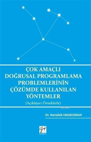 Çok Amaçlı Doğrusal Programlama Problemlerinin Çözümde Kullanılan Yöntemler (Açıklayıcı Örneklerle)
