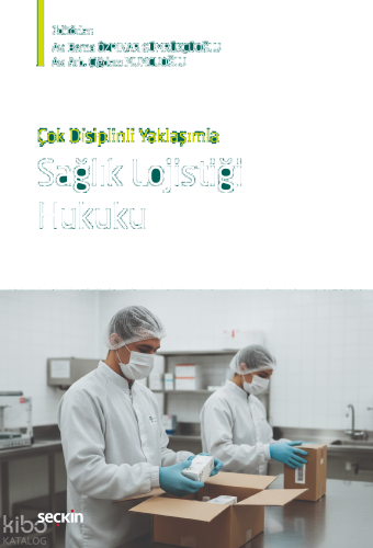 Çok Disiplinli Yaklaşımla Sağlık Lojistiği Hukuku