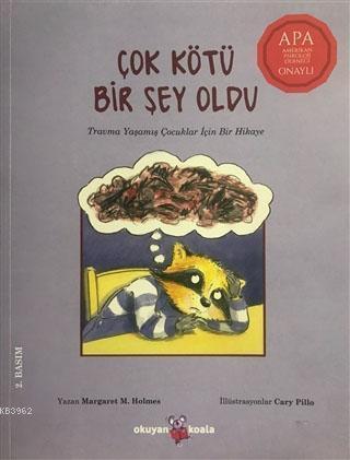 Çok Kötü Bir Şey Oldu; Travma Yaşamış Çocuklar İçin Bir Hikaye