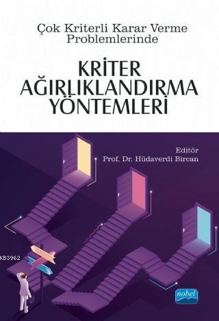 Çok Kriterli Karar Verme Problemlerinde Kriter Ağırlıklandırma Yöntemleri