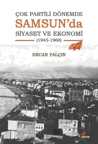 Çok Partili Dönemde Samsun’da Siyaset ve Ekonomi (1945-1960)