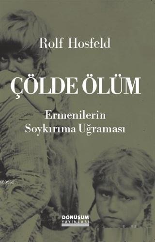 Çölde Ölüm; Ermenilerin Soykırıma Uğraması