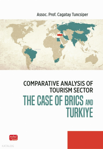 Comparative Analysis Of Tourism Sector;The Case Of Brics and Türkiye