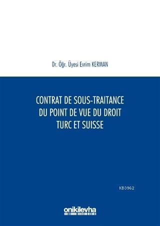Contrat De Sous-Traitance Du Point De Vue Du Droit Turc Et Suisse