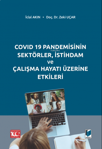 COVID 19 Pandemisinin Sektörler, İstihdam ve Çalışma Hayatı Üzerine Etkileri