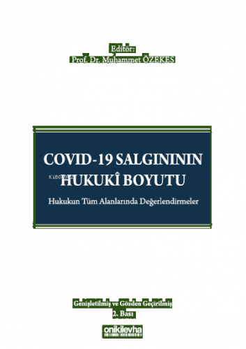 Covid-19 Salgınının Hukuki Boyutu;Hukukun Tüm Alanlarında Değerlendirmeler