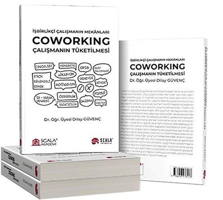 Coworking: Çalışmanın Tüketilmesi - İşbirlikçi Çalışmanın Mekanları